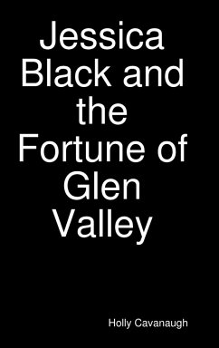Jessica Black and the Fortune of Glen Valley - Cavanaugh, Holly