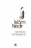 Islam Nedir - Islamoglu, Mustafa