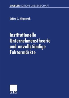 Institutionelle Unternehmenstheorie und unvollständige Faktormärkte - Altiparmak, Sabine C.