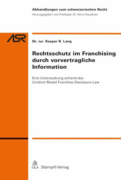 Rechtsschutz im Franchising durch vorvertragliche Information Rechtsschutz im Franchising durch vorvertragliche Information