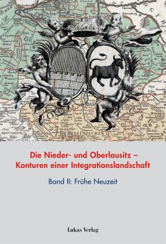 Die Nieder- und Oberlausitz - Konturen einer Integrationslandschaft, Bd. II: Frühe Neuzeit (eBook, PDF)