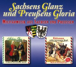 Sachsens Glanz Und Preußens Gloria - Militärmusik Aus Sachsen Und Preußen