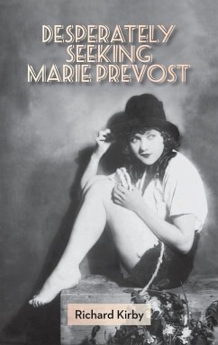 Desperately Seeking Marie Prevost (Hardback) - Kirby, Richard