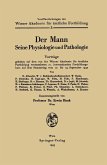 Der Mann Seine Physiologie und Pathologie Der Mann Seine Physiologie und Pathologie