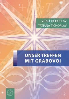 Unser Treffen mit Grabovoi - Tichoplav, Vitali;Tichoplav, Tatiana