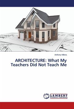 ARCHITECTURE: What My Teachers Did Not Teach Me