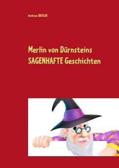 Merlin von Dürnsteins SAGENHAFTE Geschichten - Brixler, Andreas