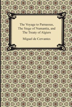 The Voyage to Parnassus, the Siege of Numantia, and the Treaty of Algiers - Cervantes, Miguel de