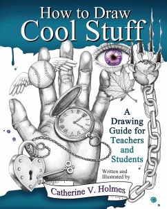 How to Draw Cool Stuff - Holmes, Catherine V