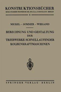 Berechnung und Gestaltung der Triebwerke schnellaufender Kolbenkraftmaschinen - Mickel, Ernst; Sommer, Paul; Wiegand, Heinrich