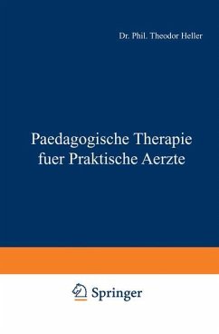 Paedagogische Therapie fuer Praktische Aerzte - Heller, Theodor