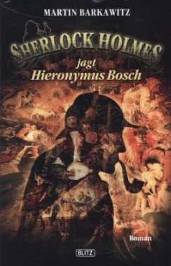 Sherlock Holmes jagt Hieronymus Bosch - Barkawitz, Martin