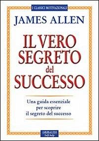 Cover Il vero segreto del successo. Una guida essenziale per scoprire il segreto del sucesso
