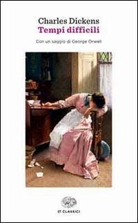 Tempi difficili - Dickens, Charles