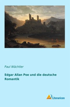 Edgar Allan Poe und die deutsche Romantik - Wächtler, Paul