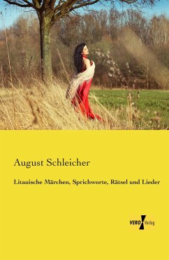 Litauische Märchen, Sprichworte, Rätsel und Lieder - Schleicher, August