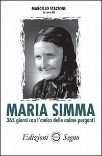 Maria Simma. 365 giorni con l'amica delle anime purganti - Stanzione, Marcello
