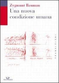 Una nuova condizione umana - Bauman, Zygmunt