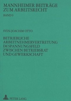 Betriebliche Arbeitnehmervertretung im Spannungsfeld zwischen Betriebsrat und Gewerkschaft - Otto, Sven-Joachim