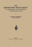 Die Kindliche Sexualität und Ihre Bedeutung Für Erziehung und Arztliche Praxis Die Kindliche Sexualität und Ihre Bedeutung Für Erziehung und Arztliche Praxis