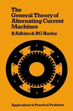 The General Theory of Alternating Current Machines - Adkins, Bernard;Harley, Ronald G.