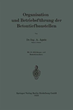 Organisation und Betriebsführung der Betontiefbaustellen - Agatz, Arnold