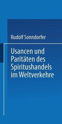 Usancen und Paritäten des Spiritushandels im Weltverkehre - Sonndorfer, Rudolf