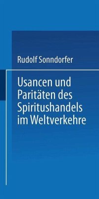 Usancen und Paritäten des Spiritushandels im Weltverkehre