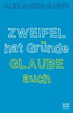 Zweifel hat Gründe - Glaube auch Zweifel hat Gründe - Glaube auch