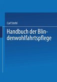 Handbuch der Blindenwohlfahrtspflege Handbuch der Blindenwohlfahrtspflege