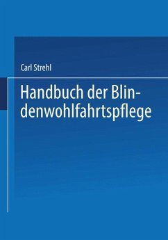 Handbuch der Blindenwohlfahrtspflege - Strehl, Dr. Carl