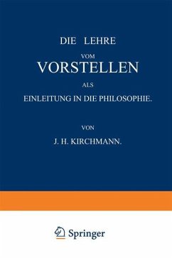 Die Lehre vom Vorstellen als Einleitung in die Philosophie - Kirchmann, J.H.