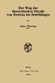 Der Weg der theoretischen Physik von Newton bis Schrödinger Der Weg der theoretischen Physik von Newton bis Schrödinger