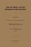 Ueber die Volumen- und Formänderungen des Stahles beim Härten Ueber die Volumen- und Formänderungen des Stahles beim Härten