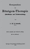 Kompendium der Röntgen-Therapie (Oberflächen- und Tiefenbestrahlung) Kompendium der Röntgen-Therapie (Oberflächen- und Tiefenbestrahlung)