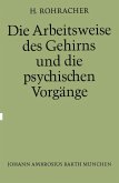 Die Arbeitsweise des Gehirns und Die Psychischen Vorgänge Die Arbeitsweise des Gehirns und Die Psychischen Vorgänge