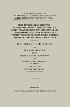 Über Tetrachlorkohlenstoffvergiftungserscheinungen bei Pferden, Deren Zusammenhang mit dem Blutserum-Calciumspiegel und Über Versuche, Die Vergiftungserscheinungen Durch Erhöhen des Blutkalkgehaltes Abzuschwächen - Pelckmann, Kuno