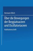Über die Bewegungen der Beggiatoaceen und Oscillatoriaceen Über die Bewegungen der Beggiatoaceen und Oscillatoriaceen