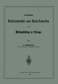 Forstliche Reiseeindrücke aus Nord-Amerika und die Weltausstellung in Chicago - Runnebaum, Adolf