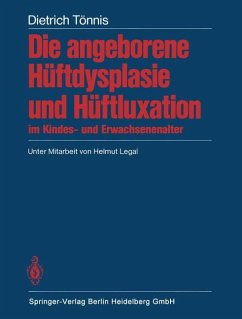 Die angeborene Hüftdysplasie und Hüftluxation im Kindes- und Erwachsenenalter - Tönnis, D.