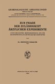 Zur Frage der Zulässigkeit Ärztlicher Experimente