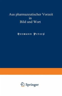 Aus pharmazeutischer Vorzeit in Bild und Wort - Peters, Hermann