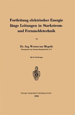 Fortleitung elektrischer Energie längs Leitungen in Starkstrom- und Fernmeldetechnik - Zur Megede, W.