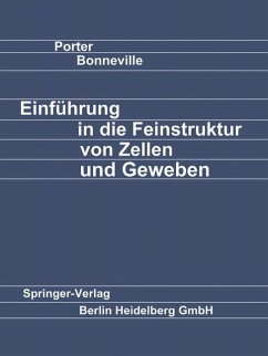 Einführung in die Feinstruktur von Zellen und Geweben - Porter, K. E.;Bonneville, M. A.