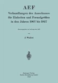 AEF Verhandlungen des Ausschusses für Einheiten und Formelgrößen in den Jahren 1907 bis 1927 AEF Verhandlungen des Ausschusses für Einheiten und Formelgrößen in den Jahren 1907 bis 1927