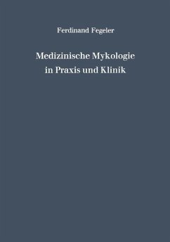 Medizinische Mykologie in Praxis und Klinik - Fegeler, Ferdinand