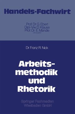 Arbeitsmethodik und Rhetorik - Nick, Franz R.