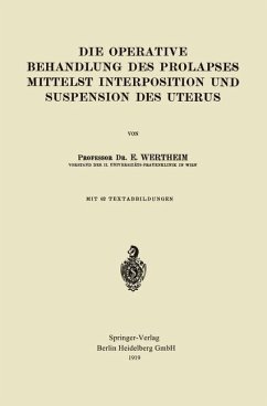 Die Operative Behandlung des Prolapses Mittelst Interposition und Suspension des Uterus - Wertheim, Ernst