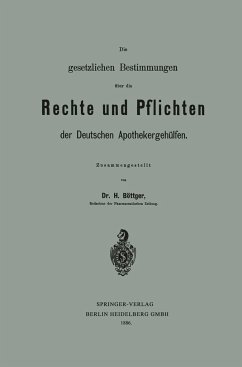 Die gesetzlichen Bestimmungen über die Rechte und Pflichten der Deutschen Apothekergehülfen - Böttger, Hermann