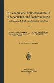 Die chemische Betriebskontrolle in der Zellstoff- und Papierindustrie und anderen Zellstoff verarbeitenden Industrien Die chemische Betriebskontrolle in der Zellstoff- und Papierindustrie und anderen Zellstoff verarbeitenden Industrien